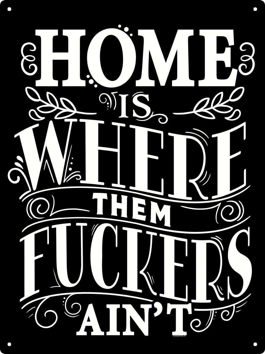 Home Is Where Them F*ckers Ain't 1 Home Is Where Them F*ckers Ain't