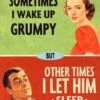 Sometimes I Wake Up Grumpy